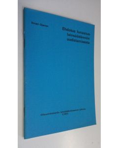 Kirjailijan Ilmari Ojanen käytetty teos Ehdotus hallituksen esitykseksi eduskunnalle lunastuslainsäädännön uudistamisesta (ERINOMAINEN)