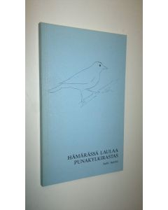 Kirjailijan Aulis Aarnio käytetty kirja Hämärässä laulaa punakylkirastas : kirjoitelmia vuosilta 1986-87