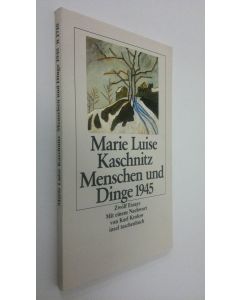 Kirjailijan Marie Luise Kaschnitz käytetty kirja Menschen und Dinge 1945 (ERINOMAINEN)