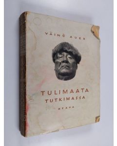 Kirjailijan Väinö Auer käytetty kirja Tulimaata tutkimassa