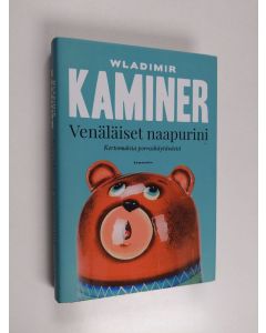 Kirjailijan Wladimir Kaminer käytetty kirja Venäläiset naapurini : kertomuksia porraskäytävästä (UUDENVEROINEN)