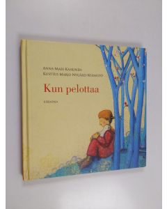 Kirjailijan Anna-Mari Kaskinen käytetty kirja Kun pelottaa