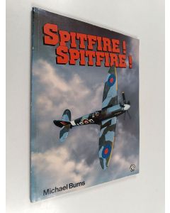Kirjailijan Michael G. Burns käytetty kirja Spitfire! Spitfire!