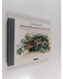 Kirjailijan Ettore Maiotti käytetty kirja Akvarellimalauksen käsikirja