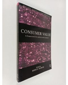 Kirjailijan Morris B. Holbrook käytetty kirja Consumer value : a framework for analysis and research