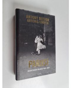 Kirjailijan Antony Beevor & Artemis Cooper käytetty kirja Pariisi miehityksen jälkeen 1944-1949