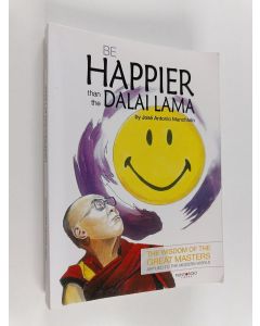 Kirjailijan Jose Antonio Hernandez Manchado käytetty kirja Be Happier Than the Dalai Lama : The Wisdom of the Great Masters Applied to the Modern World