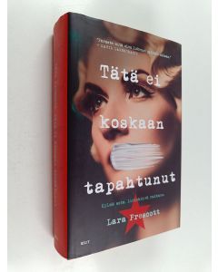 Kirjailijan Lara Prescott käytetty kirja Tätä ei koskaan tapahtunut