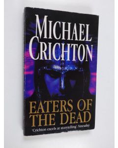 Kirjailijan Michael Crichton käytetty kirja Eaters of the Dead - The Manuscript of Ibn Fadlan, Relating His Experiences with the Northmen in A.D. 922