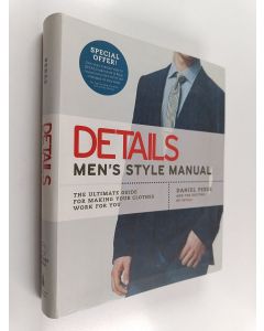 Kirjailijan Daniel Peres & Editors of Details magazine käytetty kirja Details Men's Style Manual - The Ultimate Guide for Making Your Clothes Work for You
