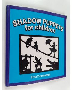 Kirjailijan Erika Zimmermann käytetty kirja Shadow Puppets for Children