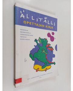 Kirjailijan Eija Kärkkäinen käytetty kirja Ällitälli : äidinkielen, matematiikan ja luontokasvatuksen tehtäviä esiopetukseen : opettajan kirja