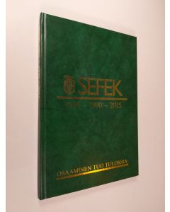 käytetty kirja SEFEK 1965-1990-2015 : osaaminen tuo tuloksia