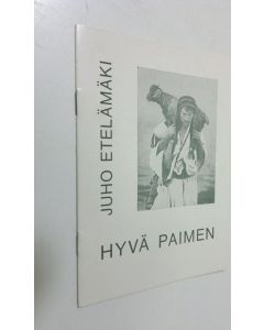 Kirjailijan Juho Etelämäki käytetty teos Hyvä Paimen