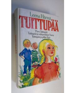 Kirjailijan Leena Härmä käytetty kirja Tuittupää
