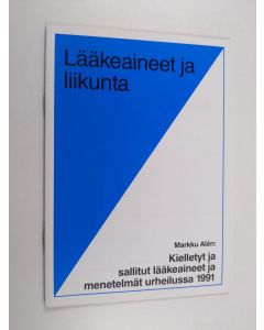 Kirjailijan Markku Alen käytetty teos Kielletyt ja sallitut lääkeaineet ja menetelmät urheilussa 1991