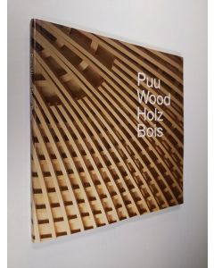 Tekijän Jussi ym. Vepsäläinen  käytetty kirja Puu = Wood = Holz = Bois
