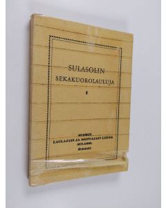 Kirjailijan Martti Turunen käytetty kirja Sulasolin sekakuorolauluja 1