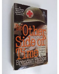 Kirjailijan Brendan Phibbs käytetty kirja The Other Side of Time - A Combat Surgeon in World War II
