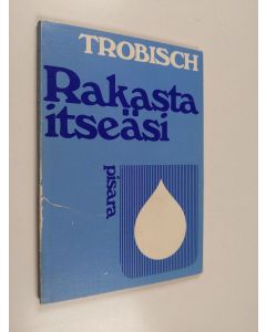 Kirjailijan Walter Trobisch käytetty kirja Rakasta itseäsi : itsensä hyväksymisestä ja masennuksesta