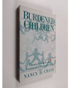 Kirjailijan Nancy D. Chase käytetty kirja Burdened children : theory, research, and treatment of parentification
