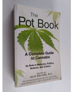 Kirjailijan Julie Holland käytetty kirja The pot book : a complete guide to cannabis : its role in medicine, politics, science, and culture