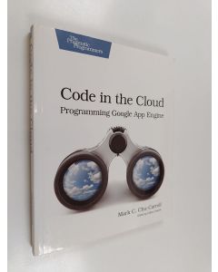 Kirjailijan Mark C. Chu-Carroll käytetty kirja Code in the Cloud - Programming Google App Engine