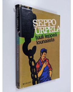 Kirjailijan Seppo Urpela käytetty kirja Tuuli leppeä lounaasta