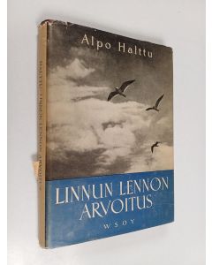 Kirjailijan Alpo Halttu käytetty kirja Linnun lennon arvoitus : kuvaus lintumaailman suorittamasta ilmanvalloituksesta