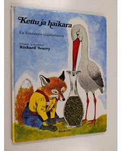 Kirjailijan Jean de La Fontaine käytetty kirja Kettu ja haikara : La Fontaine eläintarinoita