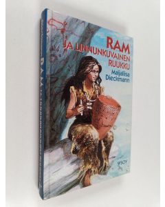 Kirjailijan Maijaliisa Dieckmann käytetty kirja Ram ja linnunkuvainen ruukku