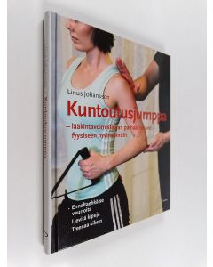 Kirjailijan Linus Johansson käytetty kirja Kuntoutusjumppa : lääkintävoimistelijan parhaat neuvot fyysiseen hyvinvointiin