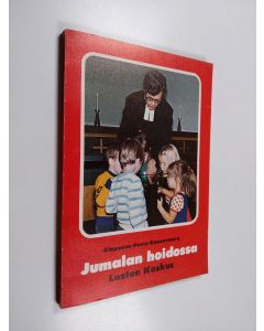 Kirjailijan Pirkko-Liisa Alopaeus-Karhunen käytetty kirja Jumalan hoidossa : uskontohetkiä 4-5 vuotiaiden ryhmille