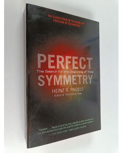 Kirjailijan Heinz R. Pagels käytetty kirja Perfect symmetry : the search for the beginning of time