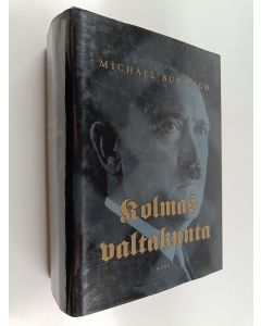 Kirjailijan Michael Burleigh käytetty kirja Kolmas valtakunta : uusi historia