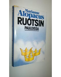 Kirjailijan Marianne Alopaeus käytetty kirja Ruotsin pauloissa