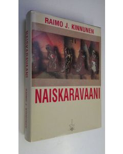 Kirjailijan Raimo J. Kinnunen käytetty kirja Naiskaravaani