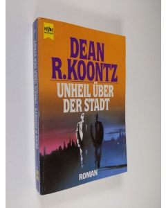 Kirjailijan Dean R. Koontz käytetty kirja Unheil uber der stadt