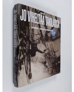 Tekijän Joni Skiftesvik käytetty kirja Jo viheltää takilassa : kertomuksia merestä ja merenkulkijoista