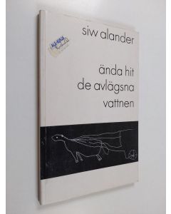 Kirjailijan Siw Alander käytetty kirja Ända hit de avlägsna vattnen