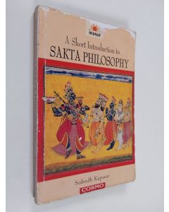 Kirjailijan Subodh Kapoor käytetty kirja A short introduction to sakta philosophy