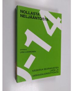 Tekijän Liisa Luukkonen  käytetty kirja Nollasta neljääntoista : käsikirja seurakuntien lapsi- ja varhaisnuorisotyöhön