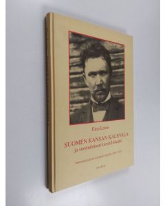 Kirjailijan Eino Leino käytetty kirja Suomen kansan Kalevala ja suomalainen kansallishenki : isänmaanystävän mietteitä vuosilta 1895-1925