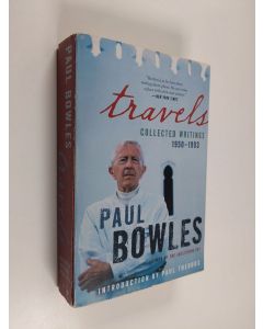 Kirjailijan Paul Bowles käytetty kirja Travels - Collected Writings, 1950-1993