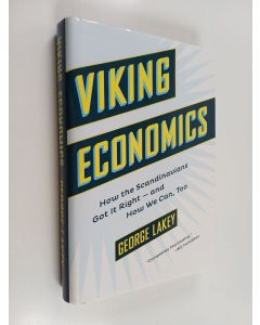 Kirjailijan George Lakey käytetty kirja Viking Economics : How the Scandinavians Got it Right - and how We Can, Too