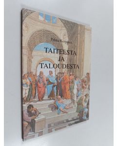 Kirjailijan Pekka Korpinen käytetty kirja Taiteesta ja taloudesta : kohti kauneuden taloustiedettä