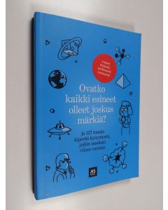 Tekijän Tuomas Kaseva  käytetty kirja Ovatko kaikki esineet olleet joskus märkiä : ja 127 muuta kiperää kysymystä, joihin saadaan viisas vastaus