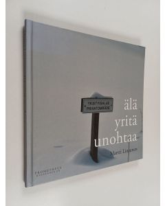 Kirjailijan Martti Lintunen käytetty kirja Älä yritä unohtaa