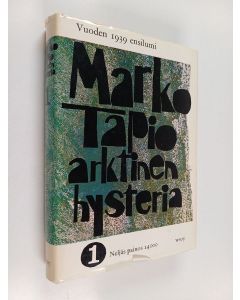 Kirjailijan Marko Tapio käytetty kirja Arktinen hysteria 1 : vuoden 1939 ensilumi 1