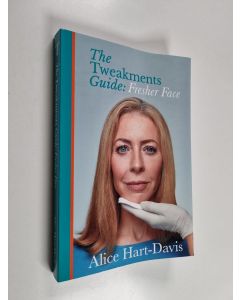 Kirjailijan Alice Hart-Davis käytetty kirja The Tweakments Guide : Fresher Face